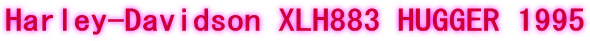 Harley-Davidson XLH883 HUGGER 1995