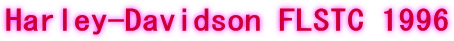 Harley-Davidson FLSTC 1996